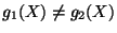 $ g_1(X) \neq g_2(X)$