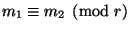 $ m_1 \equiv m_2 \pmod{r}$