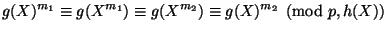 $\displaystyle g(X)^{m_1} \equiv g(X^{m_1}) \equiv g(X^{m_2}) \equiv g(X)^{m_2} \pmod{p,h(X)} $