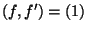 $ (f,f')=(1)$