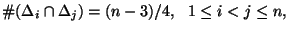 $\displaystyle \char93 (\Delta_i \cap \Delta_j)=(n-3)/4,   1 \leq i <j \leq n,$
