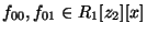 $ f_{00}, f_{01} \in R_1[z_2][x]$