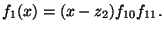 $\displaystyle f_1(x) = (x-z_2) f_{10} f_{11}.$