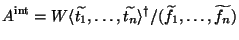 $\displaystyle A^{\text{int}}=W\langle \widetilde{t_1},\dots,\widetilde{t_n} \rangle ^{\dagger}/(\widetilde{f_1},\dots,\widetilde{f_n}) $