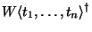 $\displaystyle W\langle t_1,\dots, t_n \rangle ^{\dagger}$