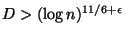 $ D>(\log n)^{11/6+\epsilon}$