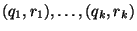 $ (q_1,r_1),\dots,(q_k,r_k)$