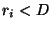 $ r_i<D$