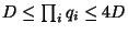 $ D \leq \prod_i q_i \leq 4D$