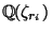 $ \mathbb{Q}(\zeta_{r_i})$