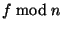 $ f \bmod n$