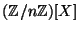 $ (\mathbb{Z}/n\mathbb{Z})[X]$