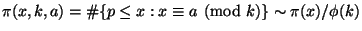 $\displaystyle \pi(x,k,a)=\char93 \{p \leq x: x \equiv a \pmod{k}\} \sim \pi(x)/\phi(k) $