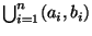 $ \bigcup_{i=1}^{n} (a_i,b_i)$