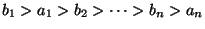 $ b_1 > a_1 > b_2 > \dots > b_n > a_n$