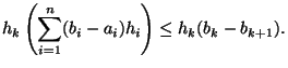 $\displaystyle h_k\left(\sum_{i=1}^{n} (b_i-a_i)h_i\right) \leq h_k(b_k-b_{k+1}). $