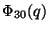 $ \Phi_{30}(q)$