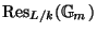 $ {\mathrm{Res}}_{L/k}(\mathbb{G}_m)$
