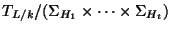 $ T_{L/k}/(\Sigma_{H_1} \times \dots \times \Sigma_{H_t})$