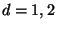$ d=1,2$