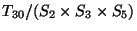 $ T_{30}/(S_2 \times S_3 \times S_5)$