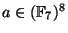 $ a \in (\mathbb{F}_7)^8$
