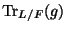 $ {\mathrm{Tr}}_{L/F}(g)$