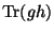 $ {\mathrm{Tr}}(gh)$