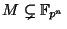 $ M \subsetneq \mathbb{F}_{p^n}$