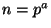 $ n=p^a$