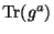 $ {\mathrm{Tr}}(g^a)$