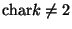 $ {\mathrm{char}}k \neq 2$