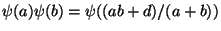 $ \psi(a)\psi(b)=\psi((ab+d)/(a+b))$