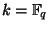 $ k=\mathbb{F}_q$