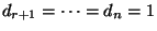 $ d_{r+1}=\dots=d_n=1$