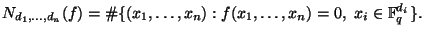 $\displaystyle N_{d_1,\dots,d_n}(f)=\char93 \{(x_1,\dots,x_n):f(x_1,\dots,x_n)=0, x_i \in \mathbb{F}_q^{d_i}\}. $