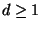 $ d \geq 1$