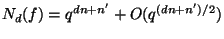 $\displaystyle N_d(f)=q^{dn+n'}+O(q^{(dn+n')/2}) $