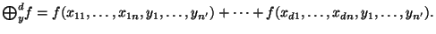 $\displaystyle \textstyle{\bigoplus}_y^d f=f(x_{11},\dots,x_{1n},y_1,\dots,y_{n'})+\dots+f(x_{d1},\dots,x_{dn},y_1,\dots,y_{n'}). $