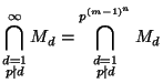 $\displaystyle \bigcap_{\substack{d=1  p \nmid d}}^{\infty} M_d=\bigcap_{\substack{d=1  p \nmid d}}^{p^{(m-1)^n}} M_d $