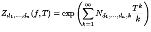 $\displaystyle Z_{d_1,\dots,d_n}(f,T)=\exp\left(\sum_{k=1}^{\infty} N_{d_1,\dots,d_n,k} \frac{T^k}{k} \right) $