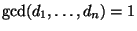 $ \gcd(d_1,\dots,d_n)=1$