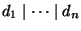$ d_1 \mid \dots \mid d_n$