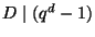 $ D \mid (q^d-1)$