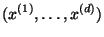 $\displaystyle (x^{(1)},\dots,x^{(d)})$