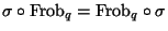 $ \sigma \circ {\mathrm{Frob}}_q={\mathrm{Frob}}_q \circ \sigma$