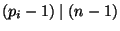 $ (p_i-1) \mid (n-1)$