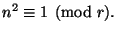 $\displaystyle n^2 \equiv 1 \pmod{r}. $