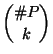 $\displaystyle \binom{\char93 P}{k}$