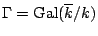 $ \Gamma={\mathrm{Gal}}(\overline{k}/k)$
